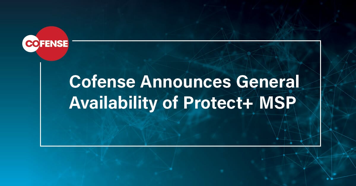 Cofense Announces General Availability of Protect+ MSP